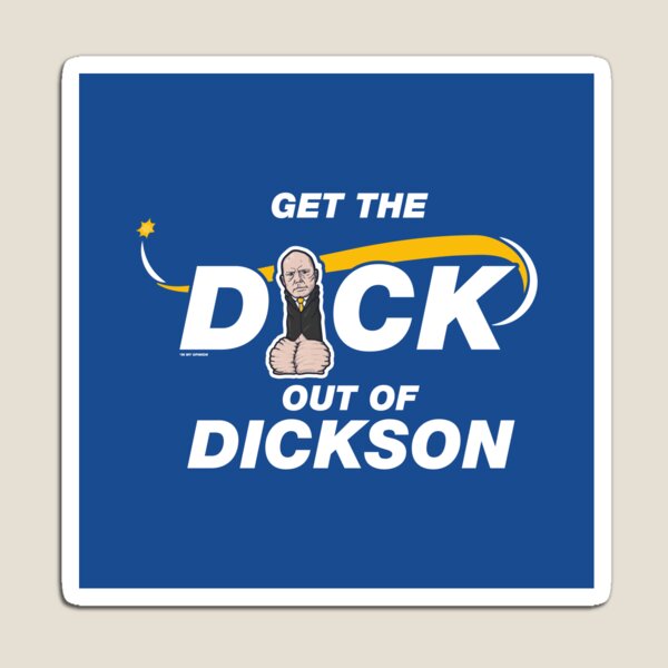 Item preview, DUTTON - GET THE DICK OUT OF DICKSON designed and sold by plsdontbuythis.