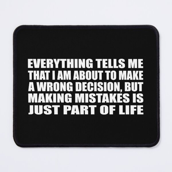 Everything tells me that I am about to make a wrong decision, but making  mistakes is just part of life Tapestry for Sale by Quotesforlifee