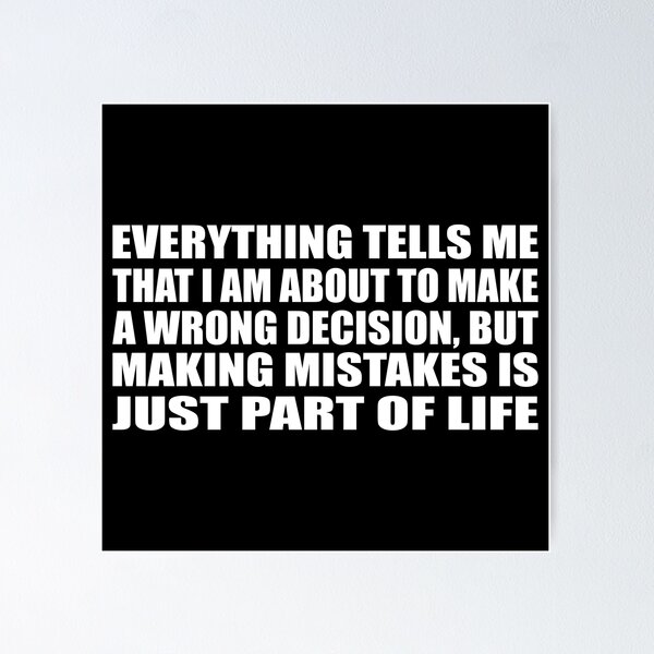 Everything tells me that I am about to make a wrong decision, but making  mistakes is just part of life Tapestry for Sale by Quotesforlifee