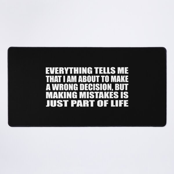 Everything tells me that I am about to make a wrong decision, but making  mistakes is just part of life Tapestry for Sale by Quotesforlifee