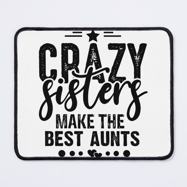 Item preview, crazy sisters make the best aunts designed and sold by charaf19.