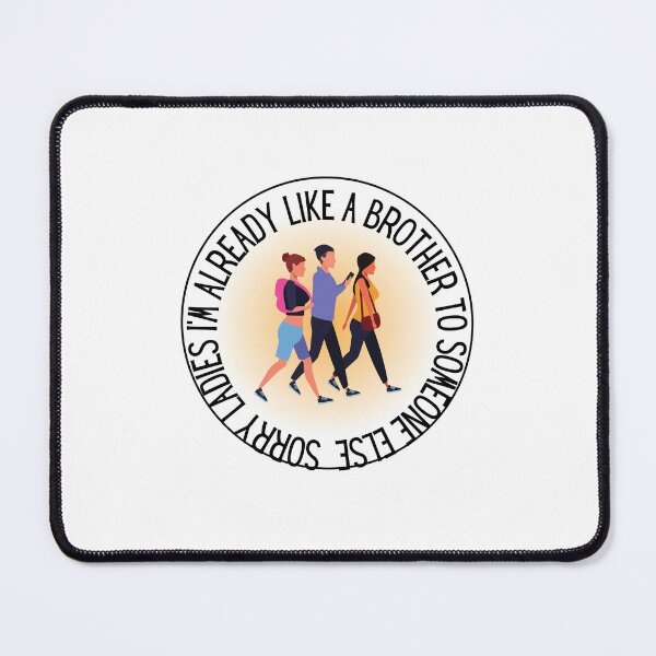Item preview, Ladies Already Like A Brother To Someone designed and sold by BookOfE.