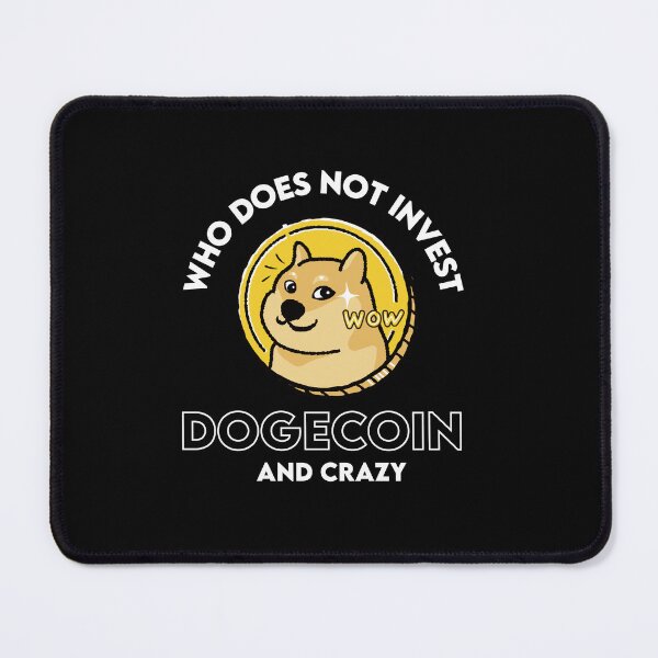 Item preview, Who Does Not Invest Dogecoin And Crazy designed and sold by WaguinhoTex.