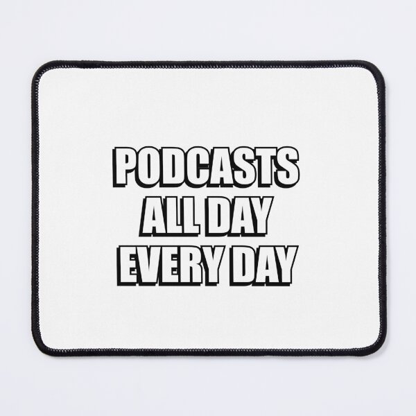 Item preview, Podcasts all day every day designed and sold by Inspirationmotivation.