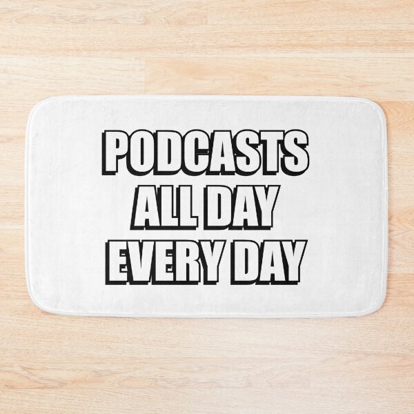Item preview, Podcasts all day every day designed and sold by Inspirationmotivation.