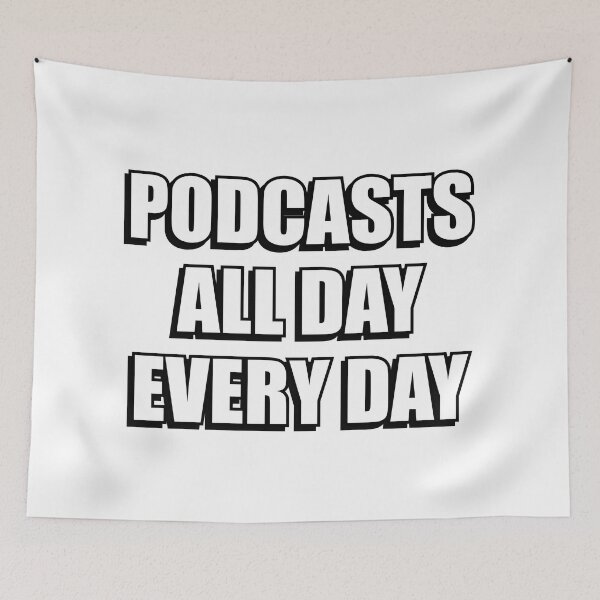 Item preview, Podcasts all day every day designed and sold by Inspirationmotivation.