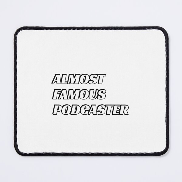 Item preview, Almost Famous Podcaster designed and sold by Inspirationmotivation.
