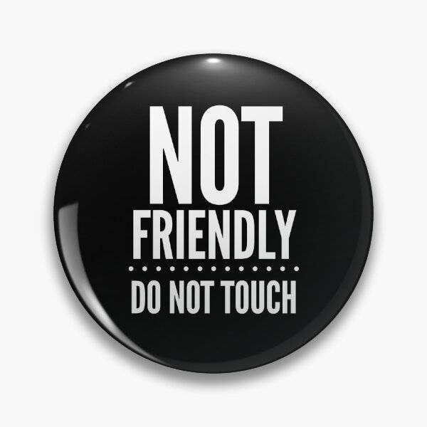 Item preview, Not Friendly - Do Not  Touch designed and sold by PeachesMommy.