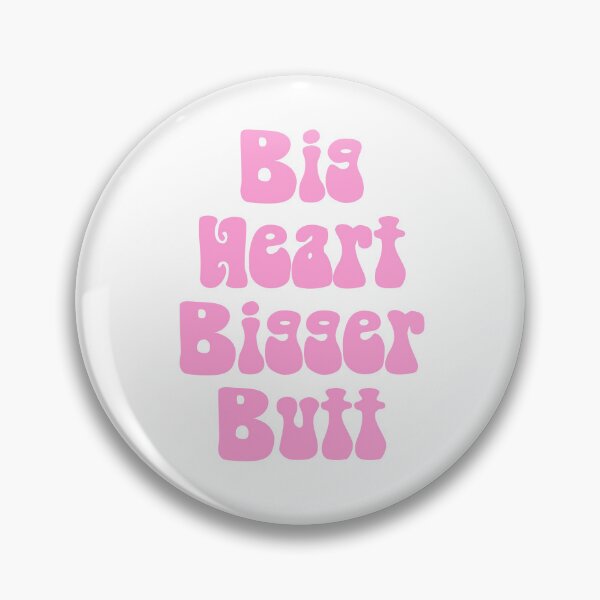 Item preview, Big Heart Bigger Butt designed and sold by sydgrace4.