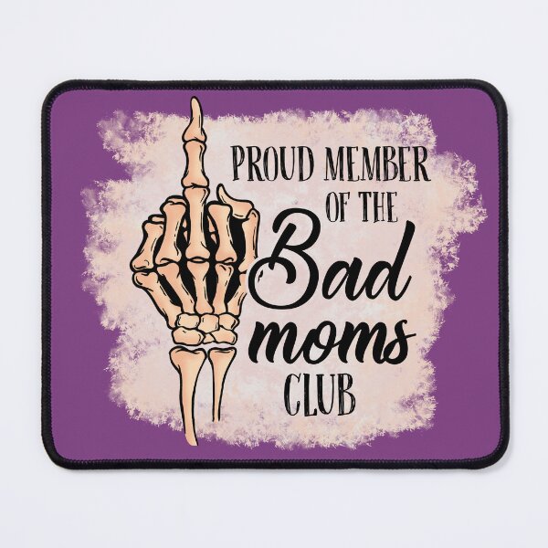 Item preview, Proud Member Of The Bad Moms Club designed and sold by amazinGraphic.