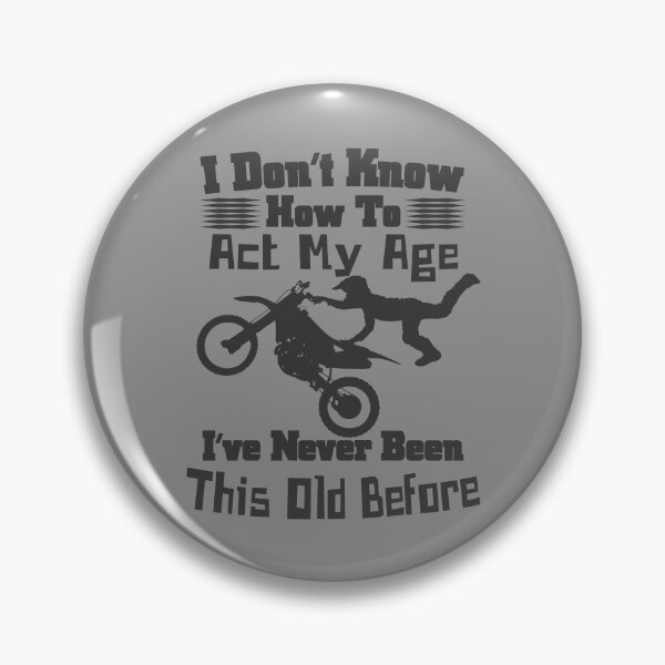 Artikelvorschau, Ich weiß nicht, wie ich mich in meinem Alter verhalten soll, lustig, Motorrad-Extremsport entworfen und verkauft von CharJens.