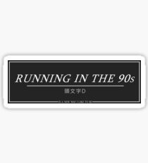 RUNNING IN THE 90s - INITIAL D EUROBEAT Sticker
