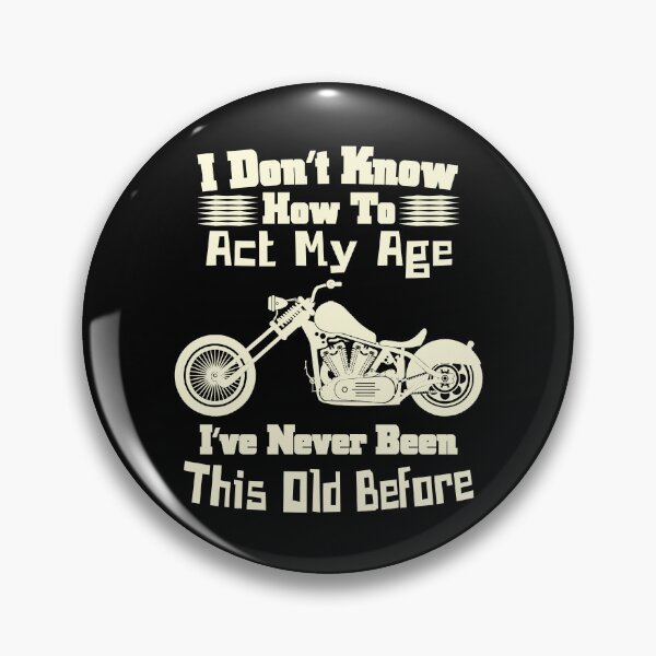 Item preview, I don't know how to act my age, Funny, Custom Chopper Motorcycle  designed and sold by CharJens.