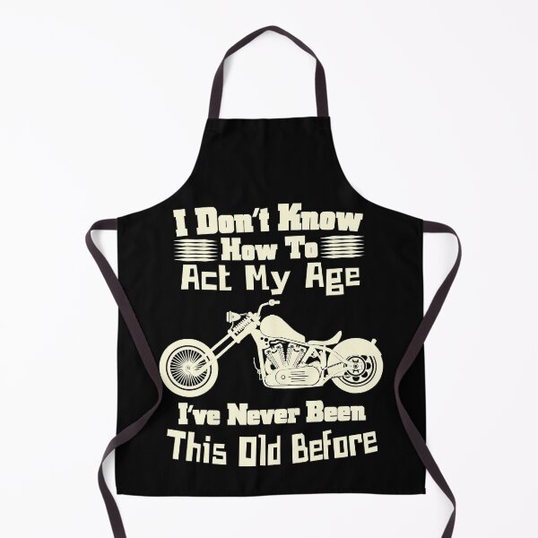Item preview, I don't know how to act my age, Funny, Custom Chopper Motorcycle designed and sold by CharJens.