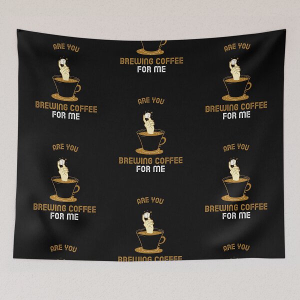 Item preview, Are You Brewing Coffee For Me designed and sold by SwordsAndCharms.