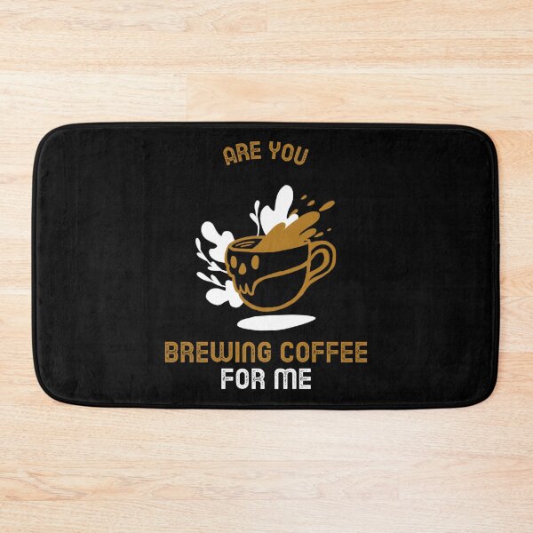 Item preview, Are You Brewing Coffee For Me designed and sold by SwordsAndCharms.