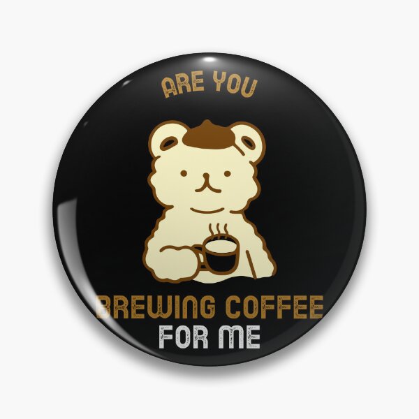 Item preview, Are You Brewing Coffee For Me designed and sold by SwordsAndCharms.