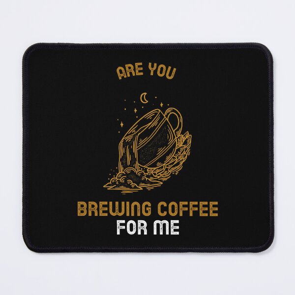 Item preview, Are You Brewing Coffee For Me designed and sold by SwordsAndCharms.