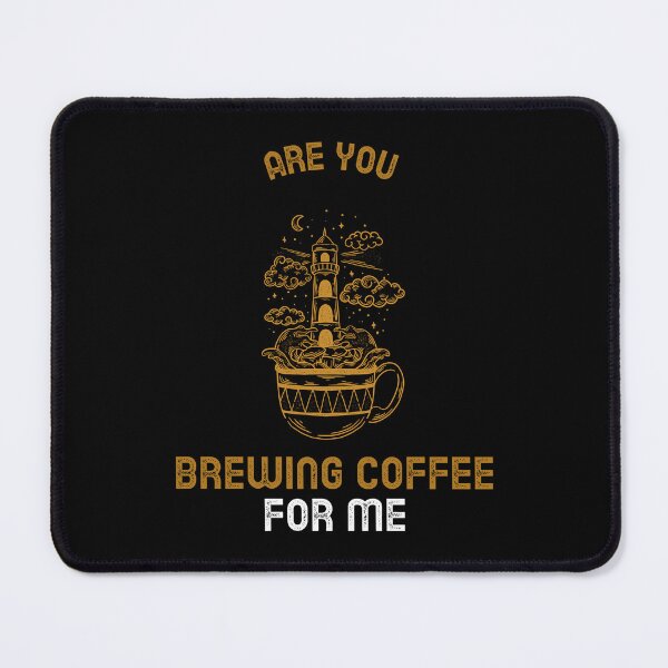 Item preview, Are You Brewing Coffee For Me designed and sold by SwordsAndCharms.