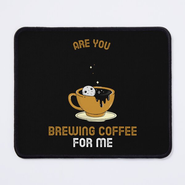 Item preview, Are You Brewing Coffee For Me designed and sold by SwordsAndCharms.