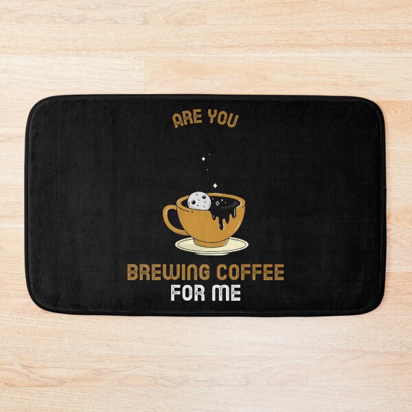 Item preview, Are You Brewing Coffee For Me designed and sold by SwordsAndCharms.