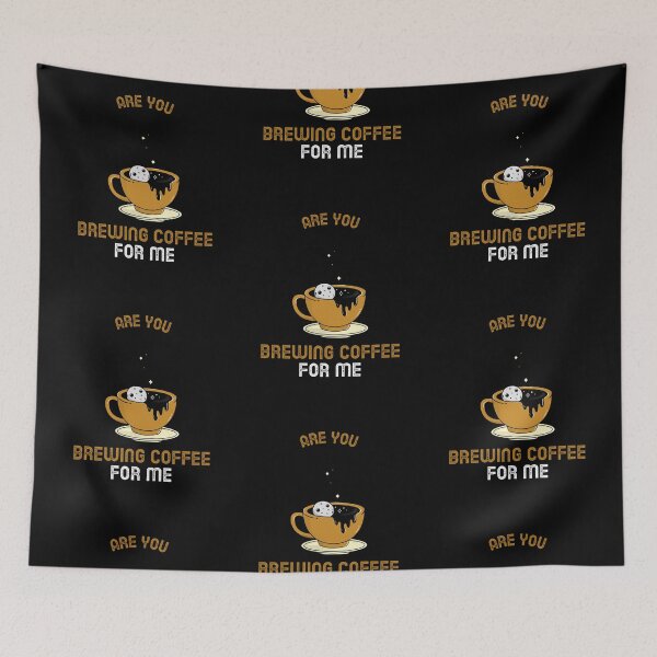 Item preview, Are You Brewing Coffee For Me designed and sold by SwordsAndCharms.