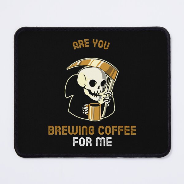 Item preview, Are You Brewing Coffee For Me designed and sold by SwordsAndCharms.