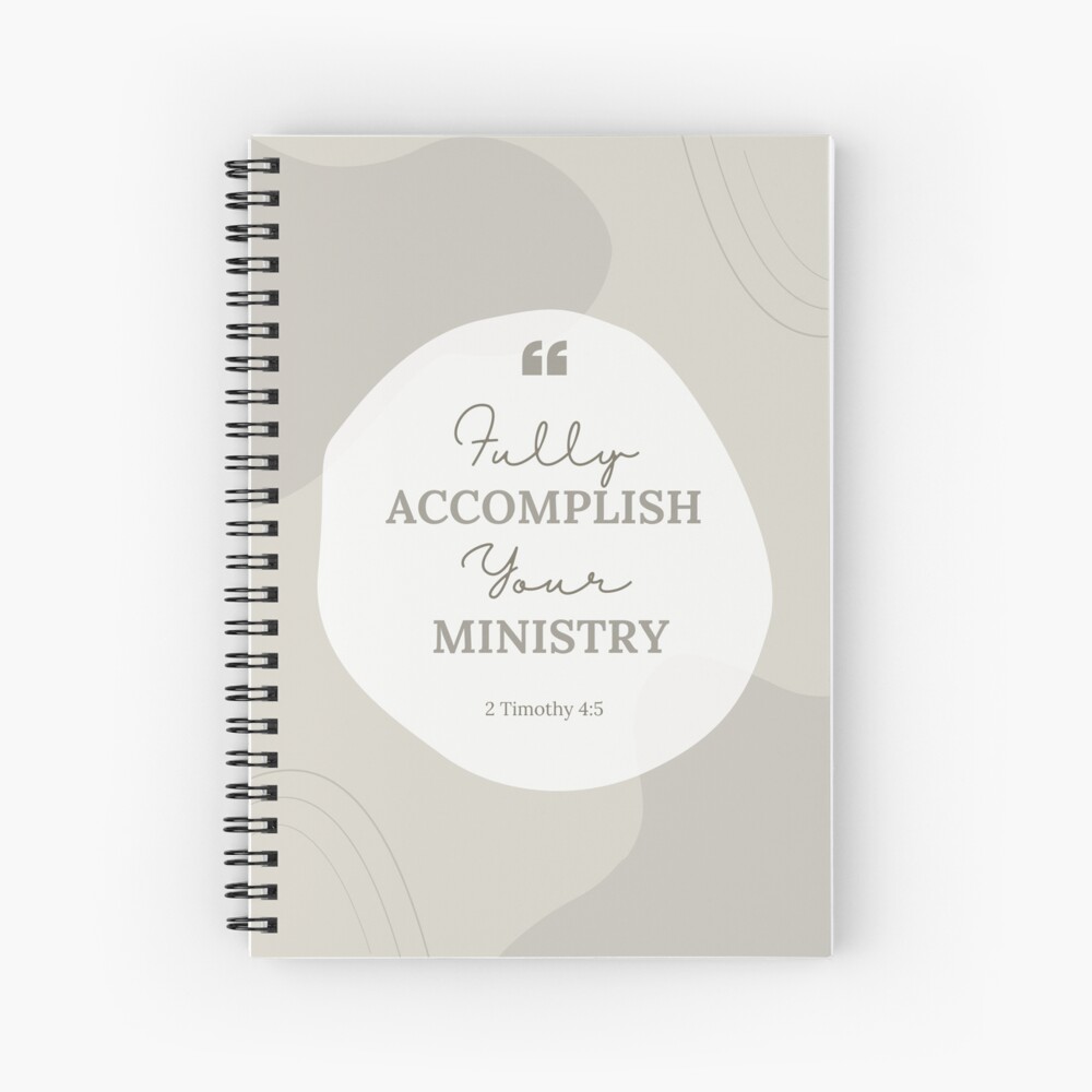 Fully accomplish your ministry Spiral Notebook