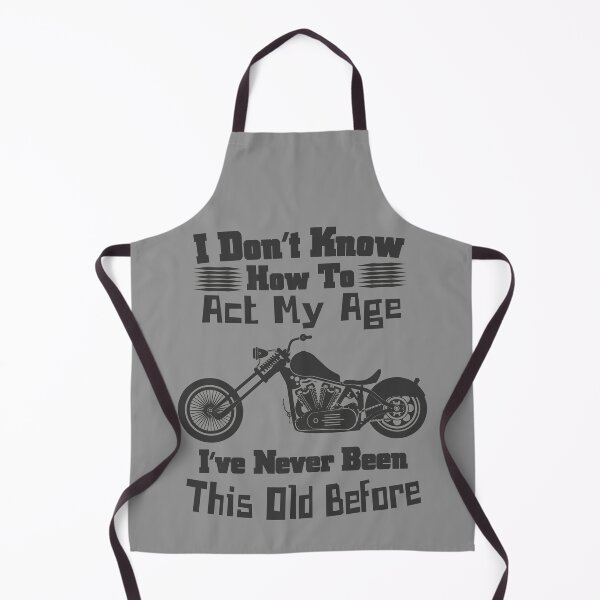 Item preview, I don't know how to act my age, Funny, Custom Chopper Motorcycle designed and sold by CharJens.