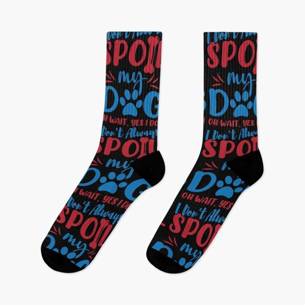 Item preview, I Don't Always Spoil My Dog Funny Dog Lovers and Pet Parent designed and sold by OliviaGbyKyro.