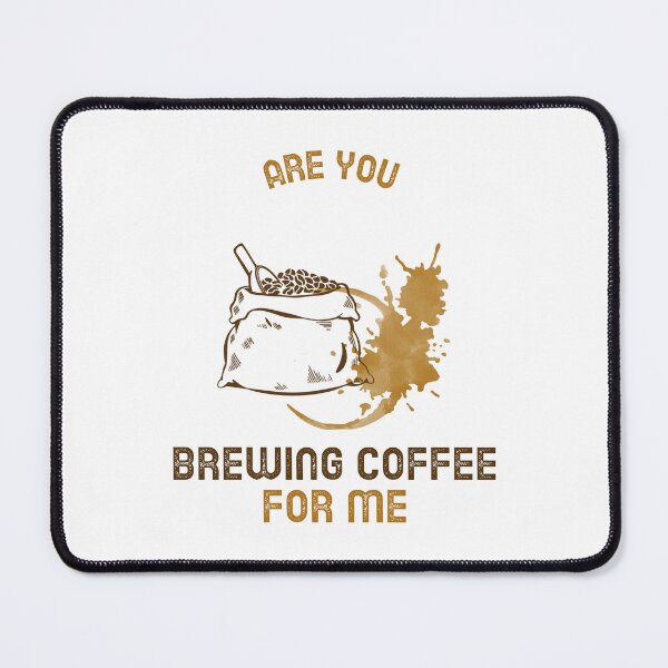 Item preview, Are You Brewing Coffee For Me designed and sold by SwordsAndCharms.