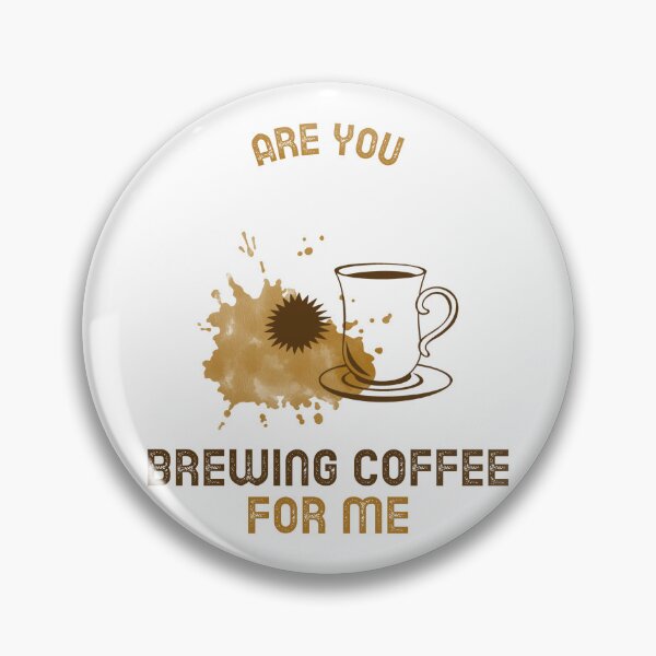 Item preview, Are You Brewing Coffee For Me designed and sold by SwordsAndCharms.