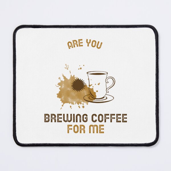 Item preview, Are You Brewing Coffee For Me designed and sold by SwordsAndCharms.