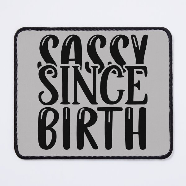 Item preview, sassy since birth,sassy, funny, cute, girls, sassy since, girly, love, quote, since, girl, vintage, birthday, birth, birthday gift, designed and sold by NAZIMNADIR.
