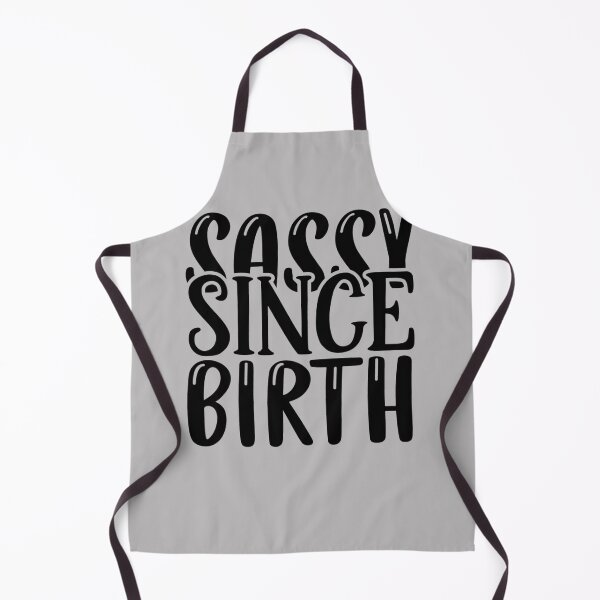 Item preview, sassy since birth,sassy, funny, cute, girls, sassy since, girly, love, quote, since, girl, vintage, birthday, birth, birthday gift, designed and sold by NAZIMNADIR.