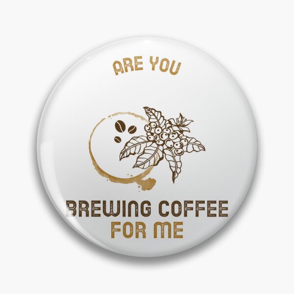 Item preview, Are You Brewing Coffee For Me designed and sold by SwordsAndCharms.