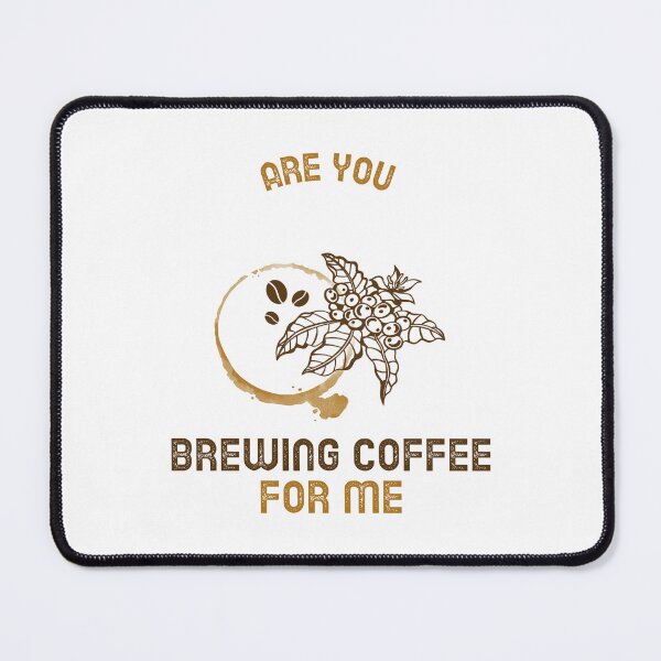 Item preview, Are You Brewing Coffee For Me designed and sold by SwordsAndCharms.