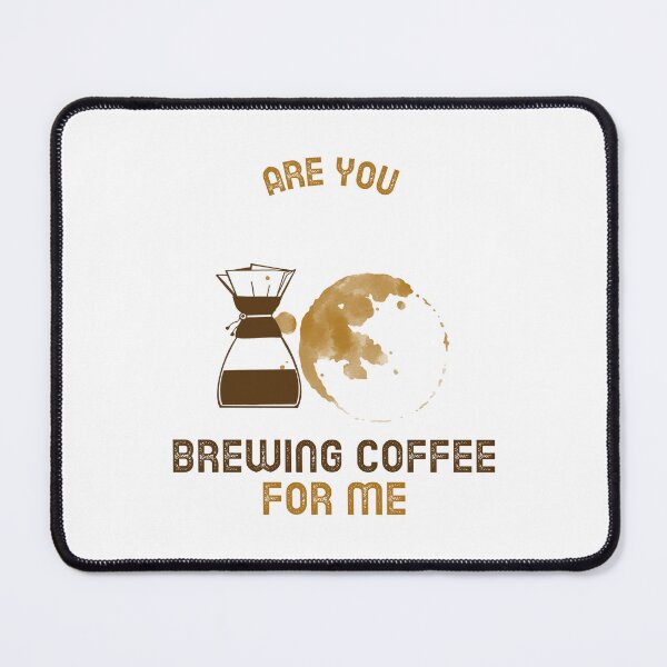 Item preview, Are You Brewing Coffee For Me designed and sold by SwordsAndCharms.