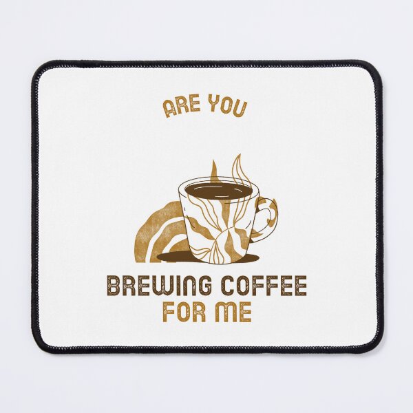 Item preview, Are You Brewing Coffee For Me designed and sold by SwordsAndCharms.