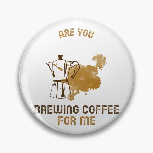 Item preview, Are You Brewing Coffee For Me designed and sold by SwordsAndCharms.