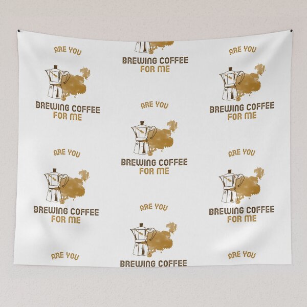 Item preview, Are You Brewing Coffee For Me designed and sold by SwordsAndCharms.