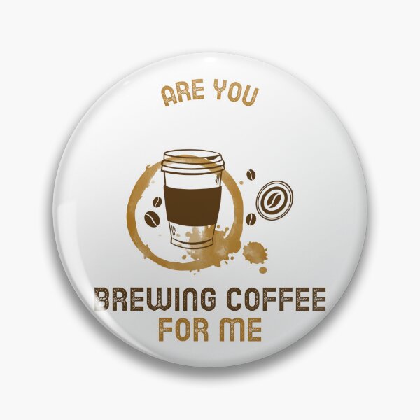 Item preview, Are You Brewing Coffee For Me designed and sold by SwordsAndCharms.