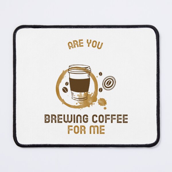 Item preview, Are You Brewing Coffee For Me designed and sold by SwordsAndCharms.