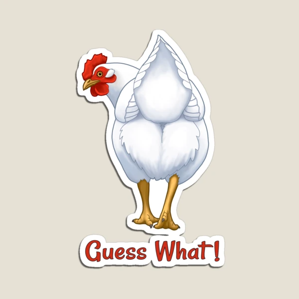 Happy Hen - Guess What Chicken Butt? Magnet for Sale by The White