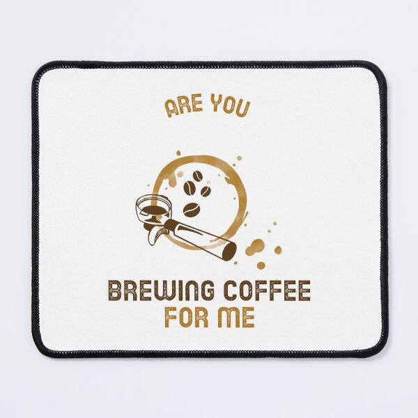Item preview, Are You Brewing Coffee For Me designed and sold by SwordsAndCharms.