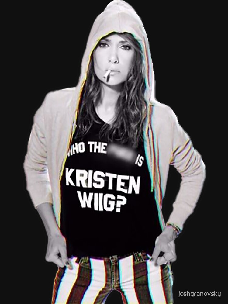 Who The F Is Kristen Wiig T Shirt For Sale By Joshgranovsky Redbubble Kristen Wiig T