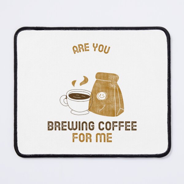 Item preview, Are You Brewing Coffee For Me designed and sold by SwordsAndCharms.