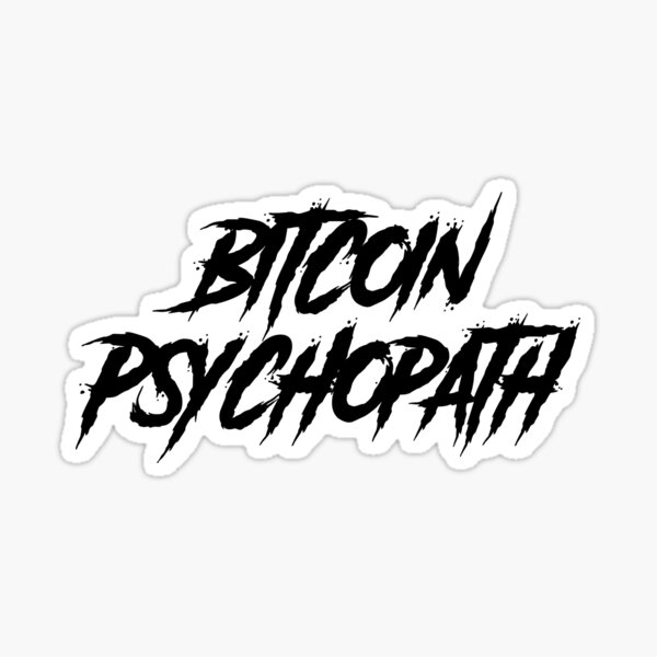 bitcoin psychopath