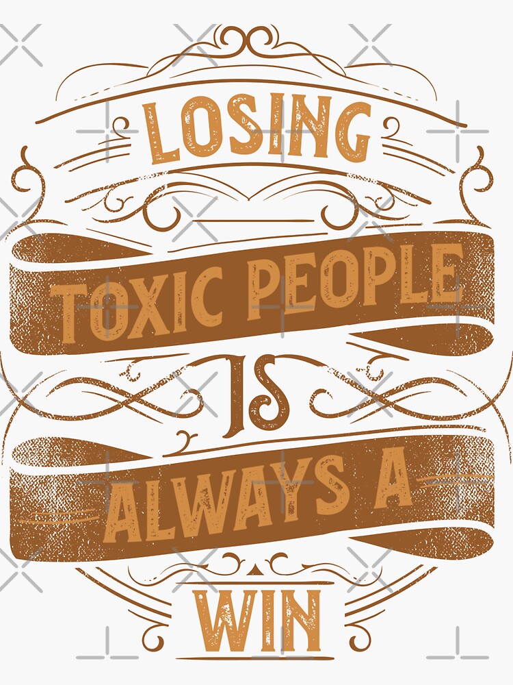 Inspirational Style Statement Quote Losing Toxic People Is A Win