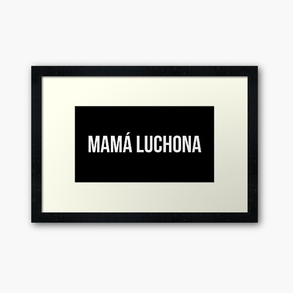 Vista previa del artículo con la obra «Mamá Luchona mamá ejemplar», diseñado y vendido por LatinoPower.